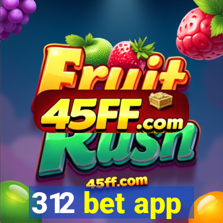 312 bet app